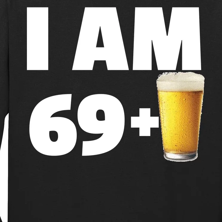 I Am 69 Plus Beer 70th Birthday Tall Long Sleeve T-Shirt