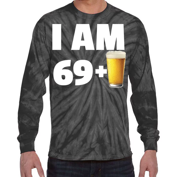 I Am 69 Plus Beer 70th Birthday Tie-Dye Long Sleeve Shirt