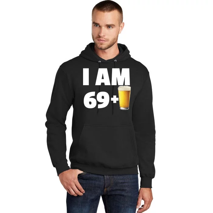 I Am 69 Plus Beer 70th Birthday Tall Hoodie