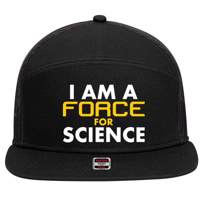 I Am A Force for Science 7 Panel Mesh Trucker Snapback Hat