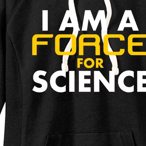 I Am A Force for Science Women's Fleece Hoodie