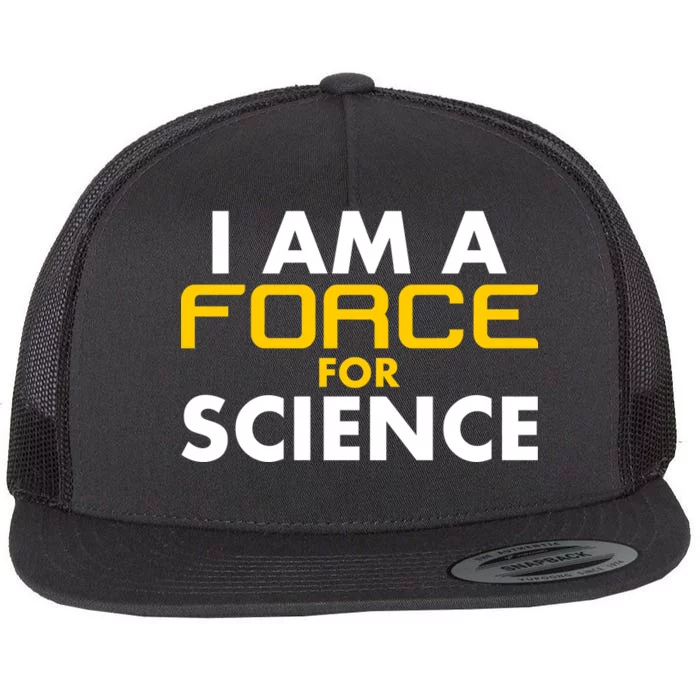 I Am A Force for Science Flat Bill Trucker Hat