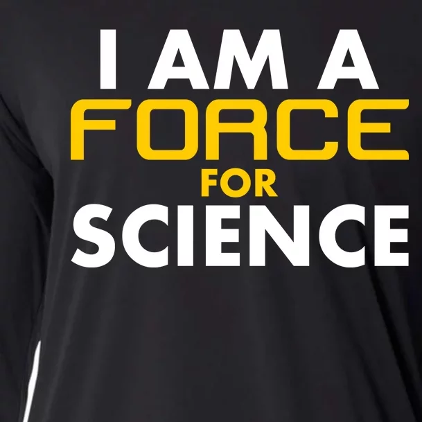 I Am A Force for Science Cooling Performance Long Sleeve Crew