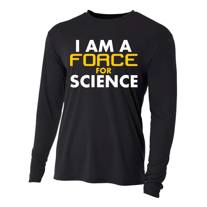 I Am A Force for Science Cooling Performance Long Sleeve Crew