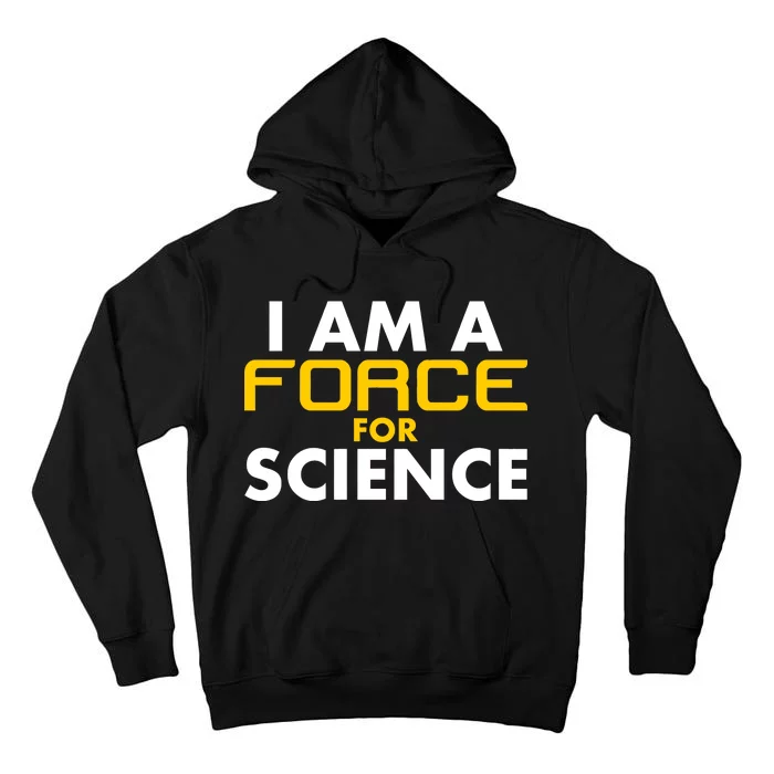 I Am A Force for Science Tall Hoodie