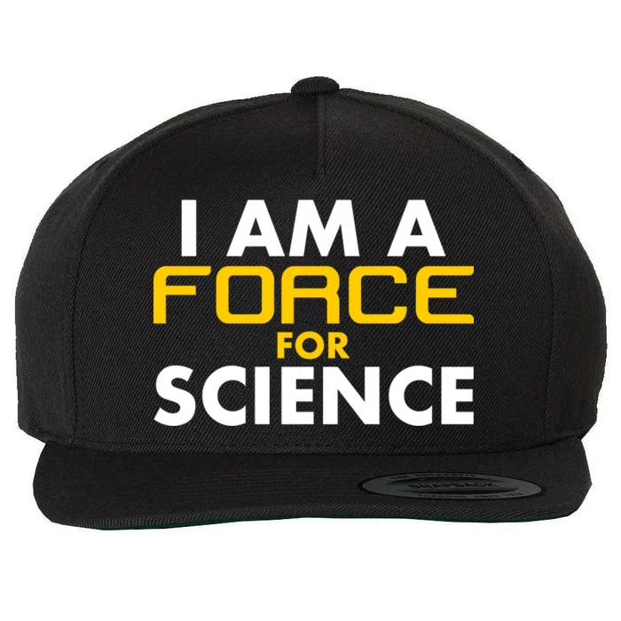 I Am A Force for Science Wool Snapback Cap