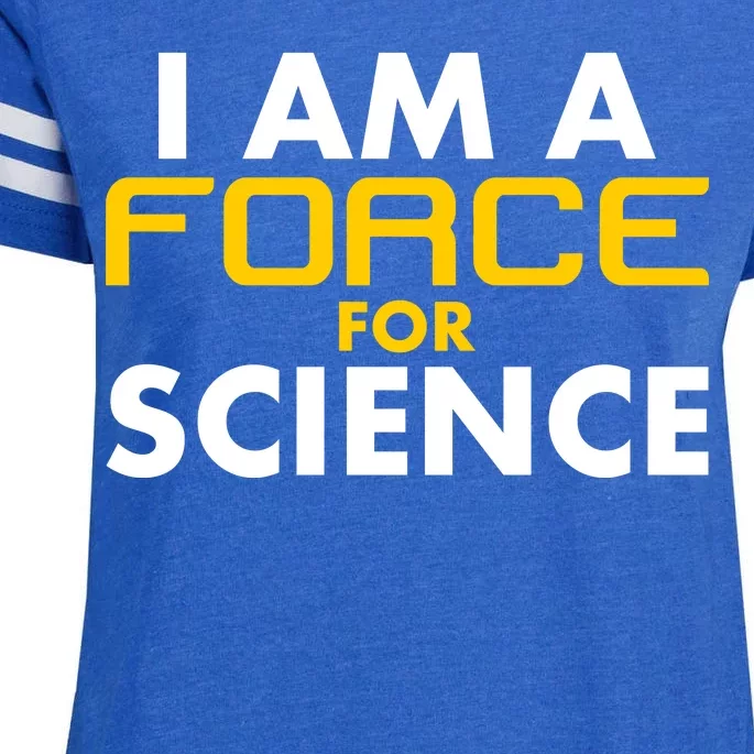 I Am A Force for Science Enza Ladies Jersey Football T-Shirt