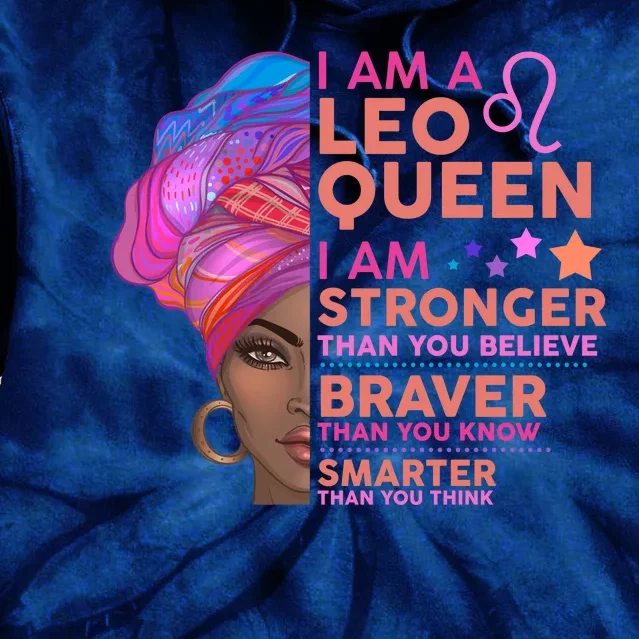 I Am A Leo Queen I Am Stronger Than You Believe Zodiac Tie Dye Hoodie