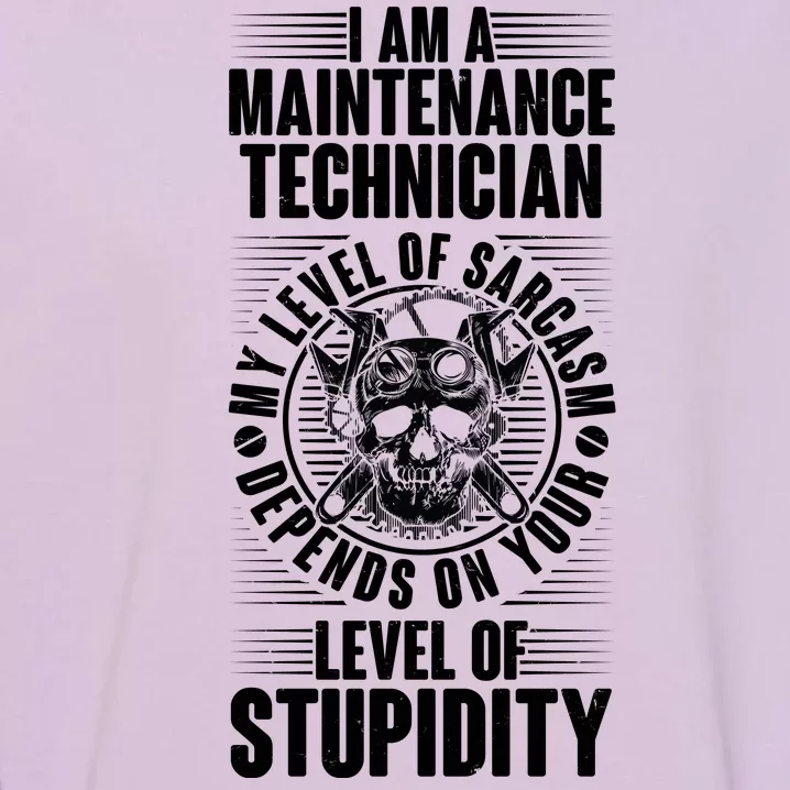 I Am A Maintenance Technician Level Of Stupidity Garment-Dyed Sweatshirt