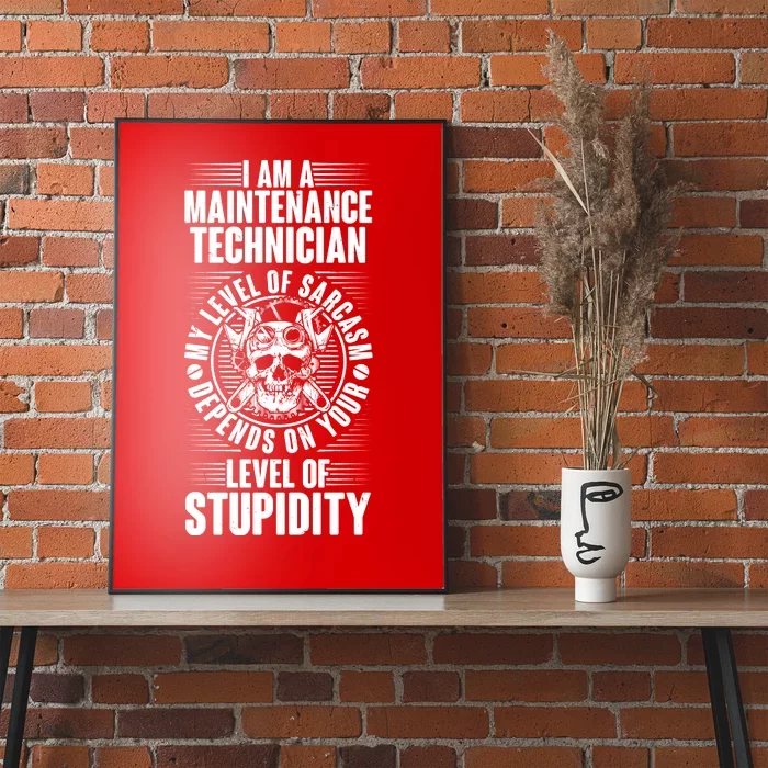 I Am A Maintenance Technician Level Of Stupidity Poster