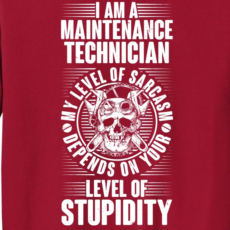 I Am A Maintenance Technician Level Of Stupidity Tall Sweatshirt