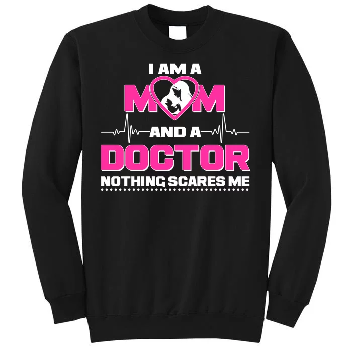 I Am A Mom and A Doctor Nothing Scare Me Sweatshirt