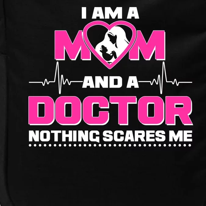 I Am A Mom and A Doctor Nothing Scare Me Impact Tech Backpack