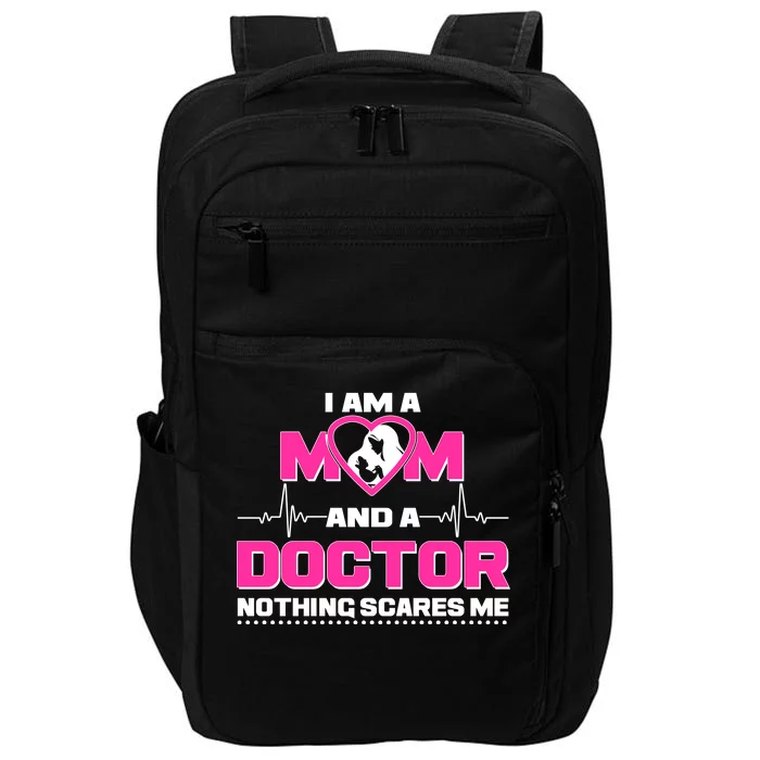 I Am A Mom and A Doctor Nothing Scare Me Impact Tech Backpack