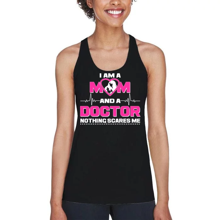 I Am A Mom and A Doctor Nothing Scare Me Women's Racerback Tank