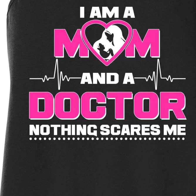 I Am A Mom and A Doctor Nothing Scare Me Women's Racerback Tank