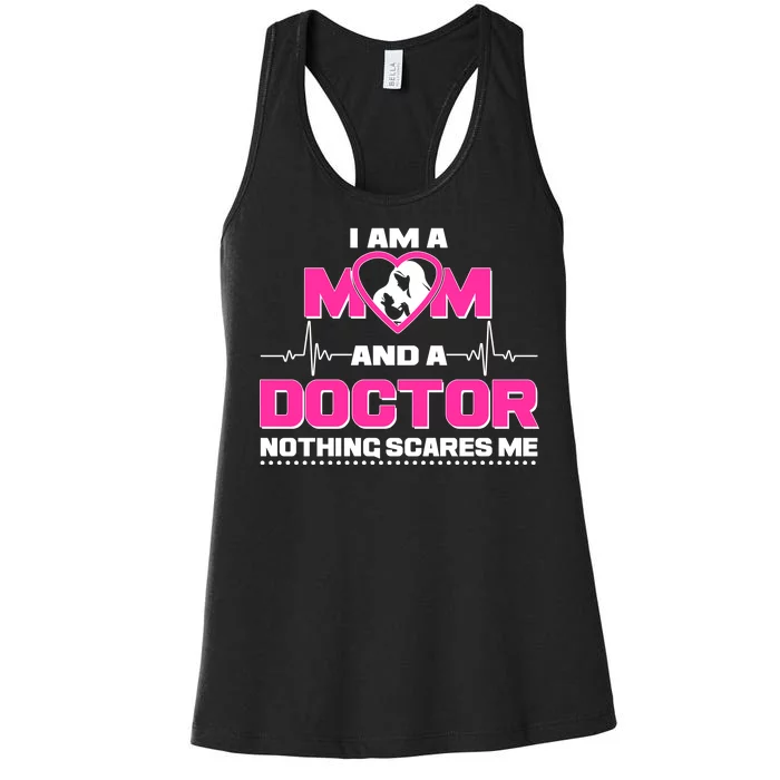 I Am A Mom and A Doctor Nothing Scare Me Women's Racerback Tank