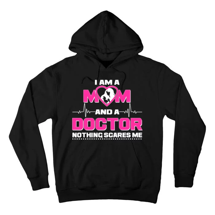 I Am A Mom and A Doctor Nothing Scare Me Tall Hoodie