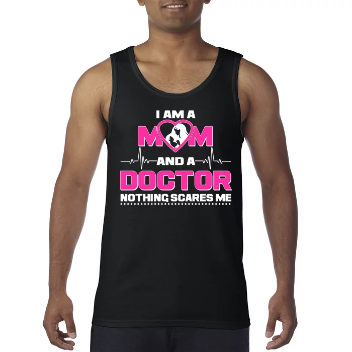 I Am A Mom and A Doctor Nothing Scare Me Tank Top