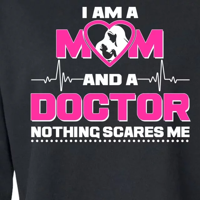 I Am A Mom and A Doctor Nothing Scare Me Cropped Pullover Crew