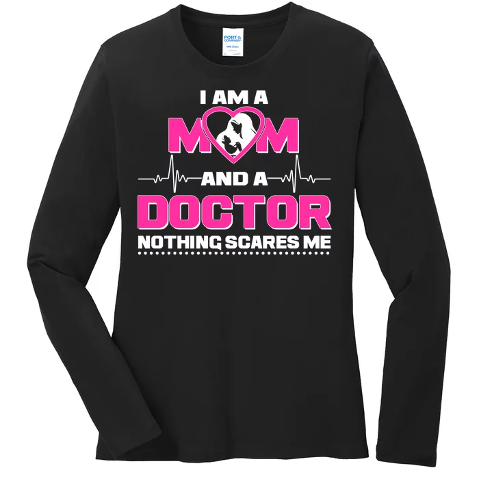 I Am A Mom and A Doctor Nothing Scare Me Ladies Long Sleeve Shirt