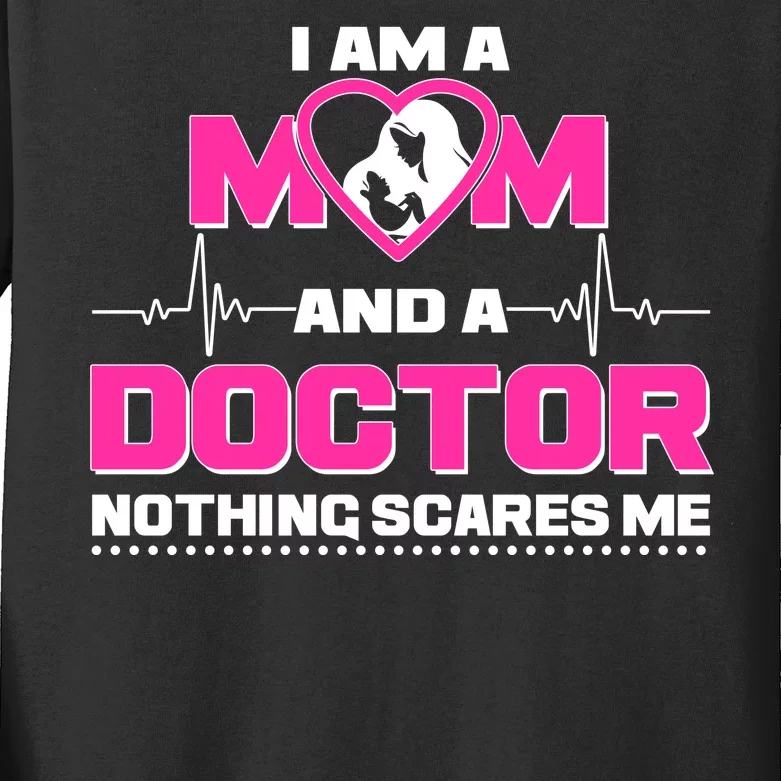 I Am A Mom and A Doctor Nothing Scare Me Kids Long Sleeve Shirt