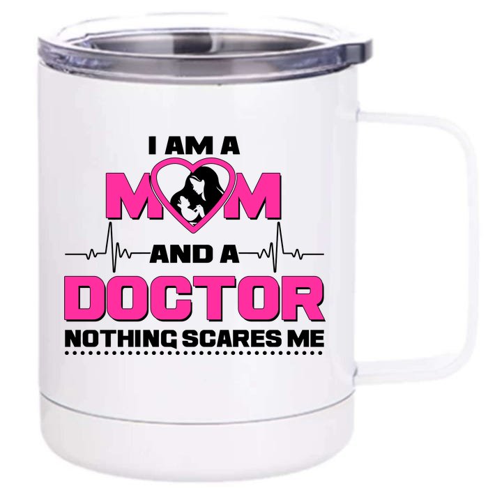 I Am A Mom and A Doctor Nothing Scare Me Front & Back 12oz Stainless Steel Tumbler Cup