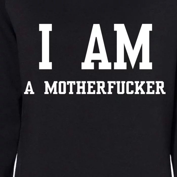 I Am A Motherfucker Womens California Wash Sweatshirt