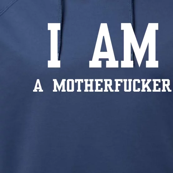 I Am A Motherfucker Performance Fleece Hoodie