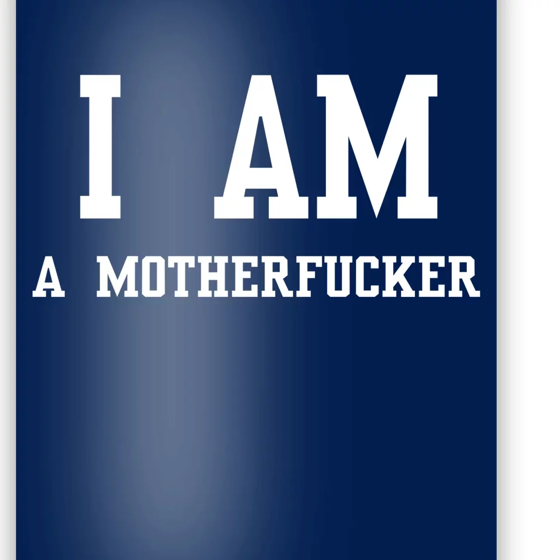 I Am A Motherfucker Poster