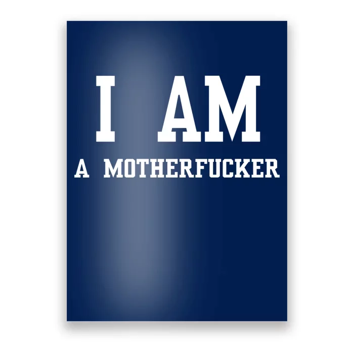 I Am A Motherfucker Poster