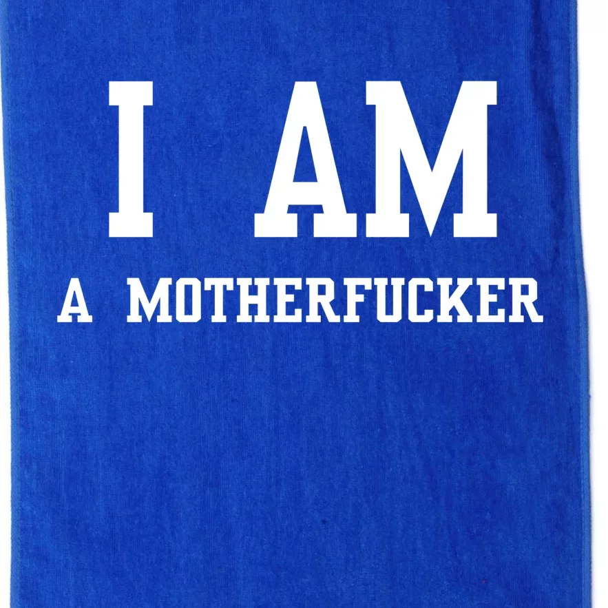 I Am A Motherfucker Platinum Collection Golf Towel