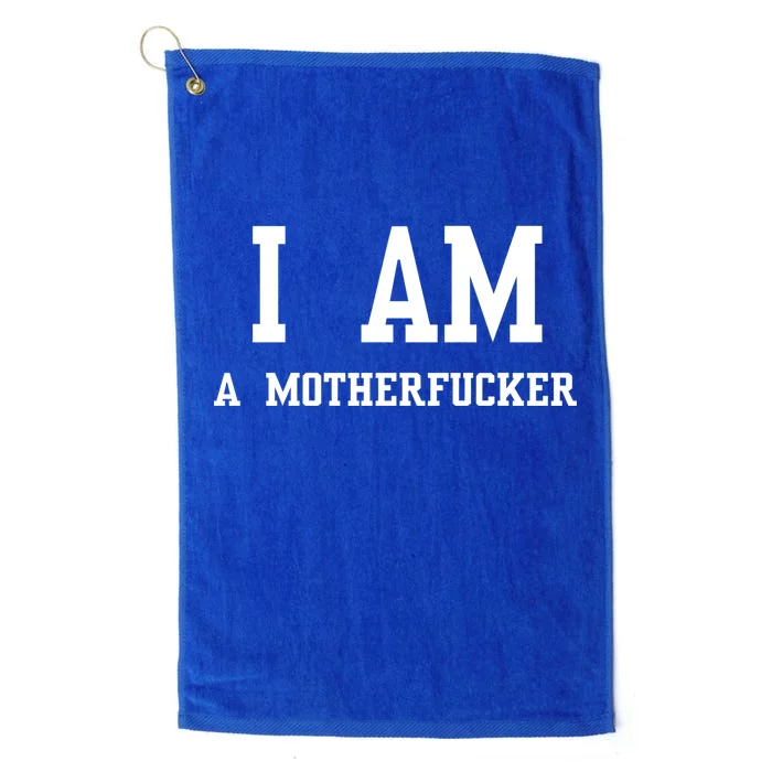 I Am A Motherfucker Platinum Collection Golf Towel