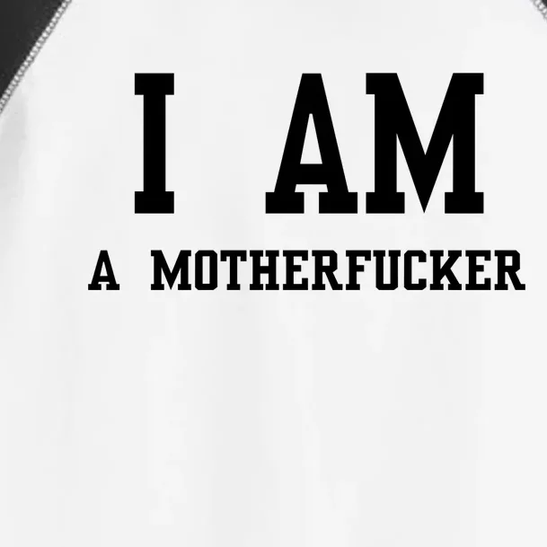 I Am A Motherfucker Toddler Fine Jersey T-Shirt