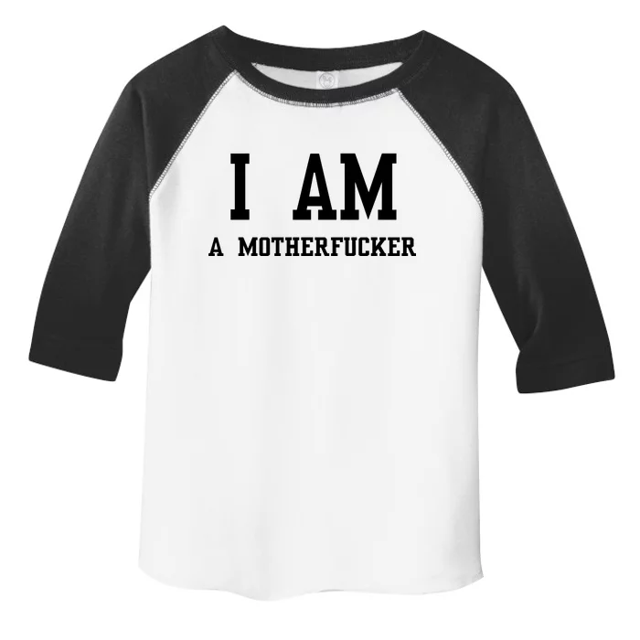 I Am A Motherfucker Toddler Fine Jersey T-Shirt