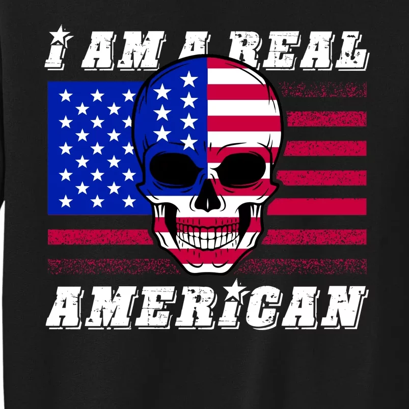 I Am A Real American Skull Flag Tall Sweatshirt