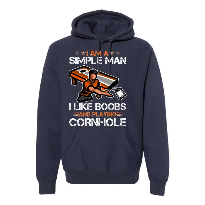 I Am A Simple Man I Like Boobs And Playing Cornhole Premium Hoodie