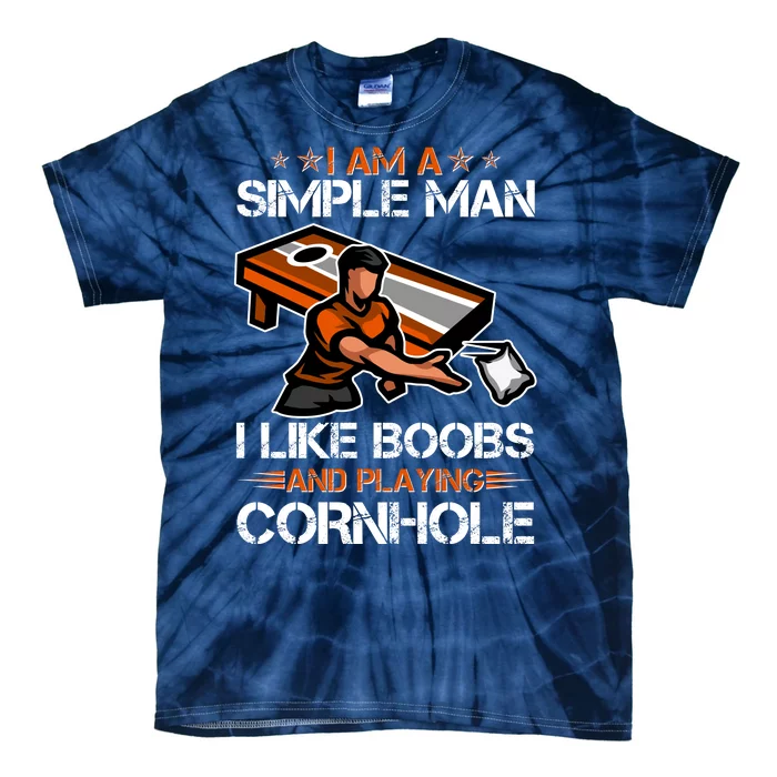 I Am A Simple Man I Like Boobs And Playing Cornhole Tie-Dye T-Shirt