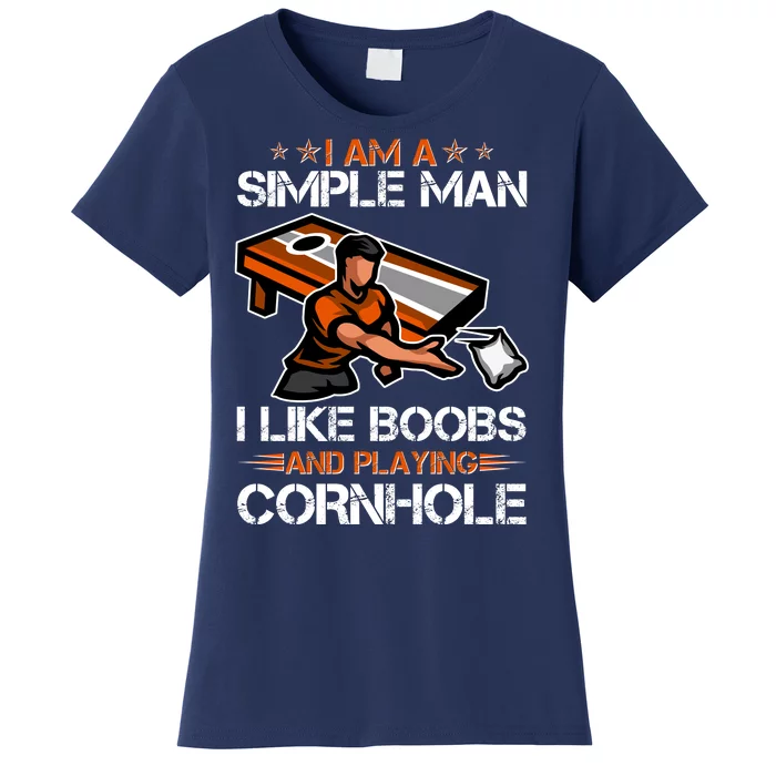 I Am A Simple Man I Like Boobs And Playing Cornhole Women's T-Shirt