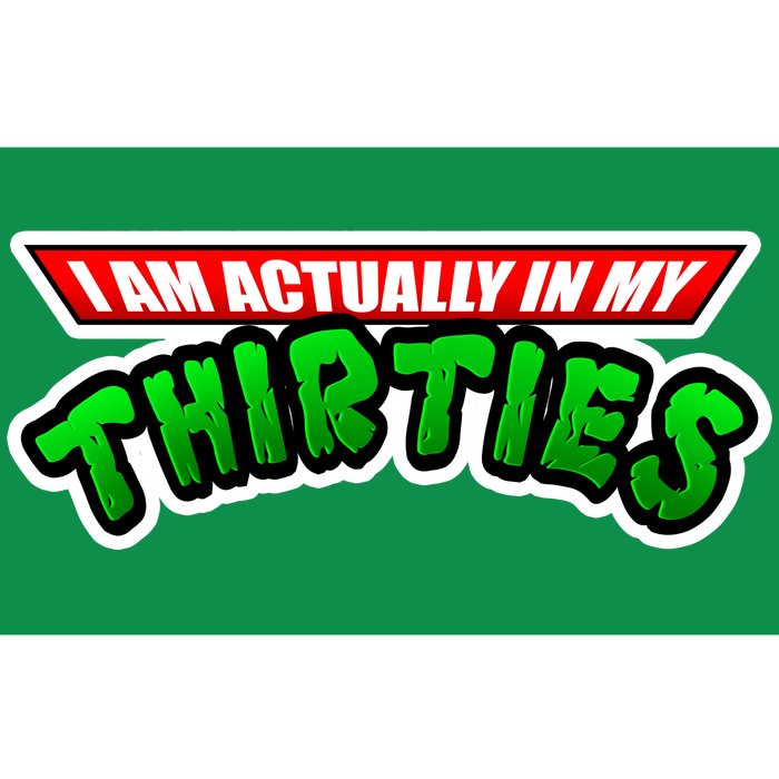 I Am Actually In MY Thirties Bumper Sticker