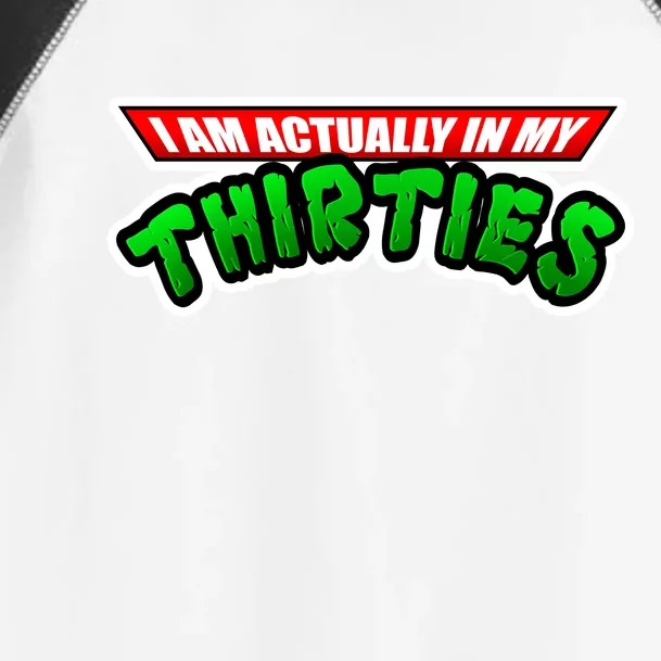 I Am Actually In MY Thirties Toddler Fine Jersey T-Shirt