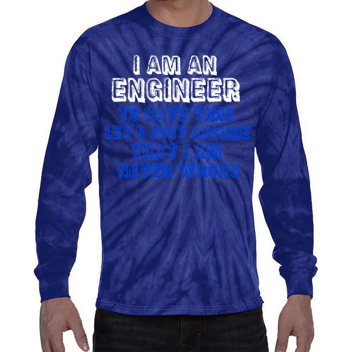 I Am An Engineer Save Time Never Wrong Tie-Dye Long Sleeve Shirt