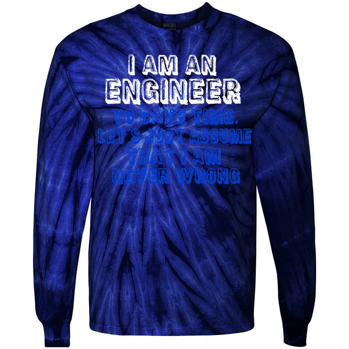 I Am An Engineer Save Time Never Wrong Tie-Dye Long Sleeve Shirt