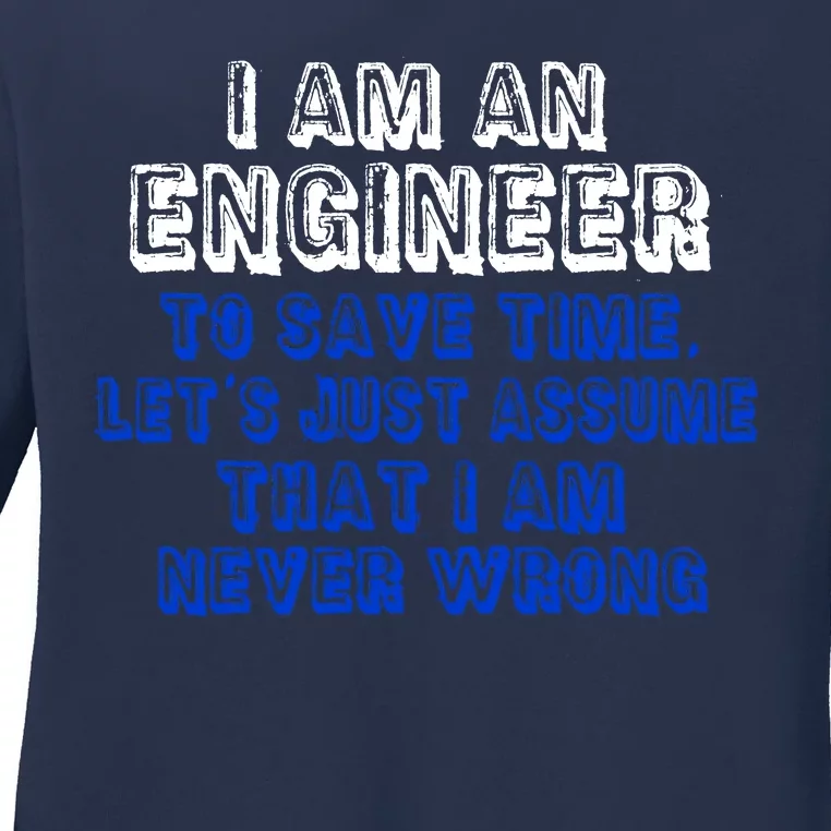 I Am An Engineer Save Time Never Wrong Ladies Long Sleeve Shirt