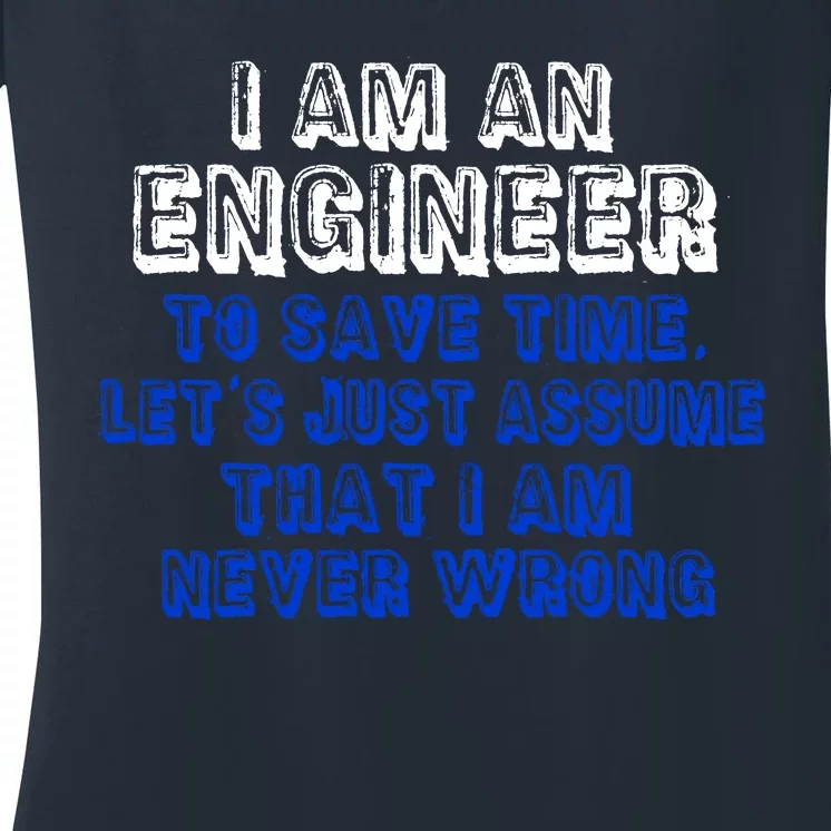 I Am An Engineer Save Time Never Wrong Women's V-Neck T-Shirt