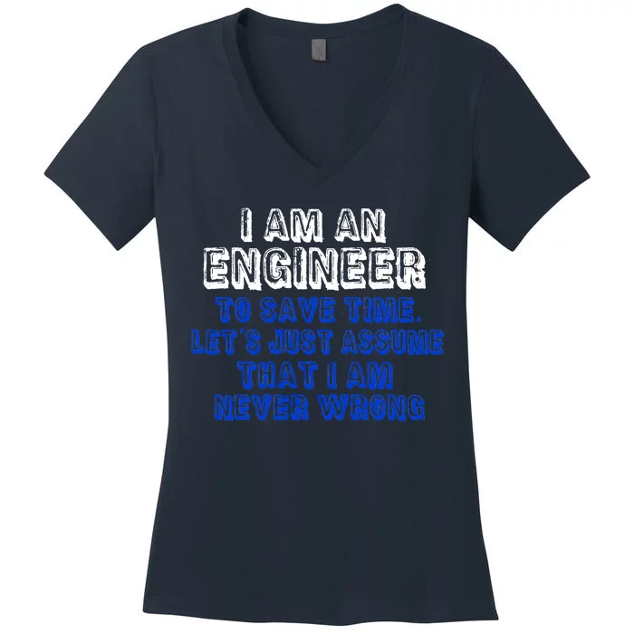 I Am An Engineer Save Time Never Wrong Women's V-Neck T-Shirt