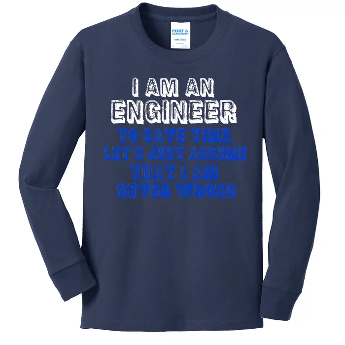 I Am An Engineer Save Time Never Wrong Kids Long Sleeve Shirt