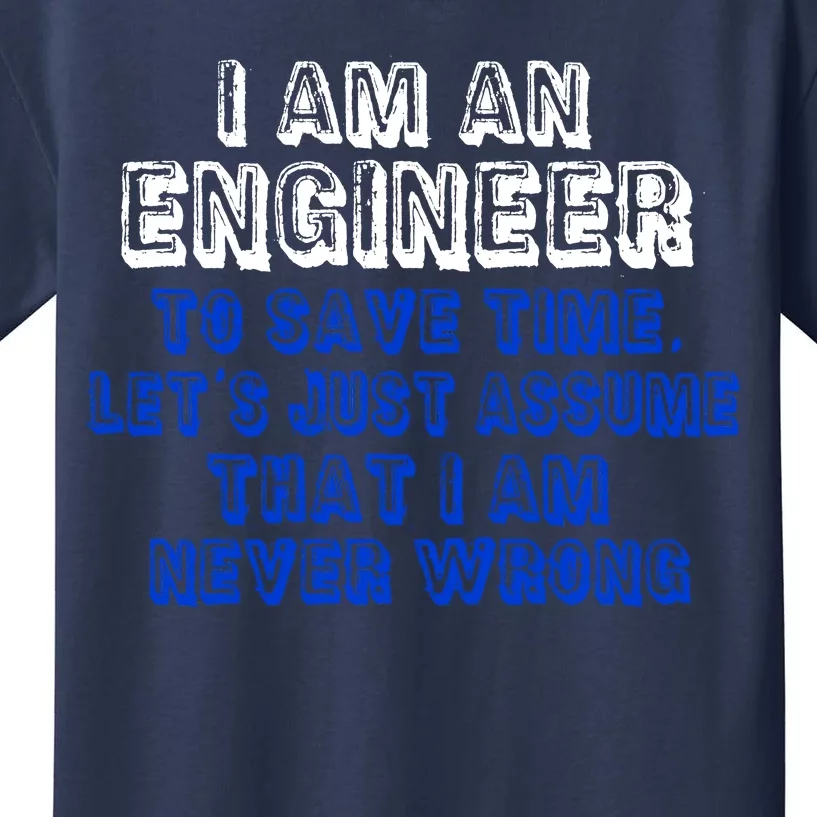 I Am An Engineer Save Time Never Wrong Kids T-Shirt