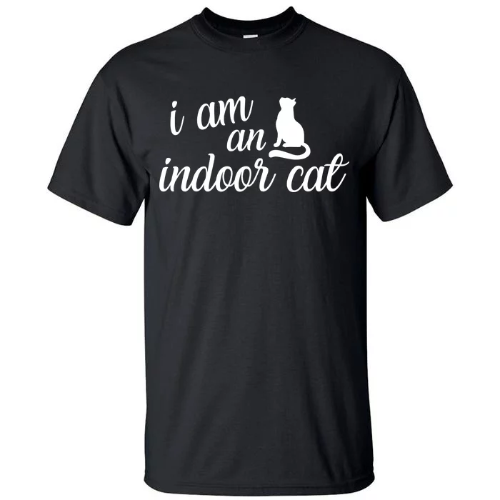 I Am An Indoor Cat Tall T-Shirt