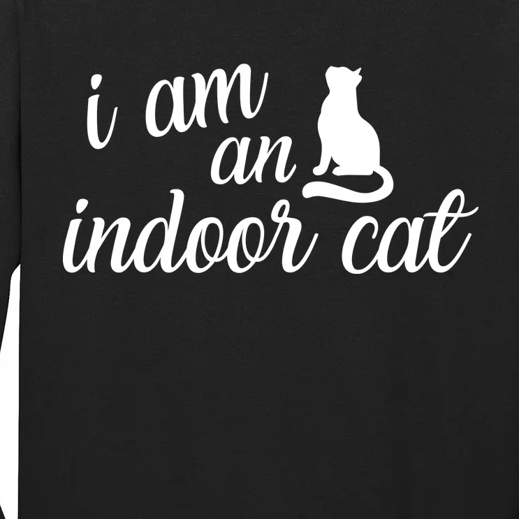 I Am An Indoor Cat Tall Long Sleeve T-Shirt